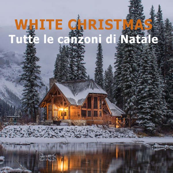 Various Artists - WHITE CHRISTMAS Tutte le canzoni di Natale Various Artists - WHITE CHRISTMAS Tutte le canzoni di Natale