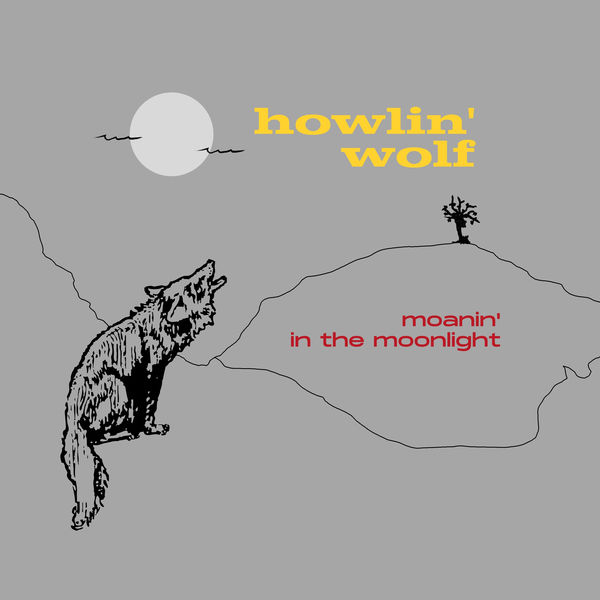 Howlin' Wolf|Moanin' in the Moonlight Howlin' Wolf|Moanin' in the Moonlight
