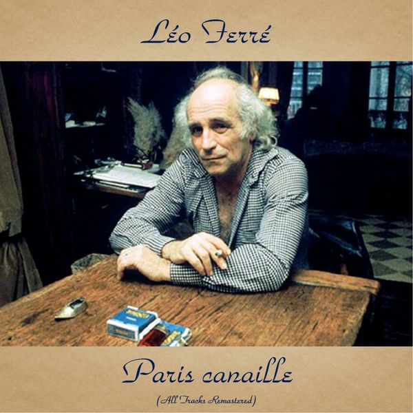 Léo Ferré|Paris canaille (All Tracks Remastered)