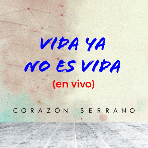 Corazon Serrano - Vida Ya No Es Vida (En Vivo) Corazon Serrano - Vida Ya No Es Vida (En Vivo)