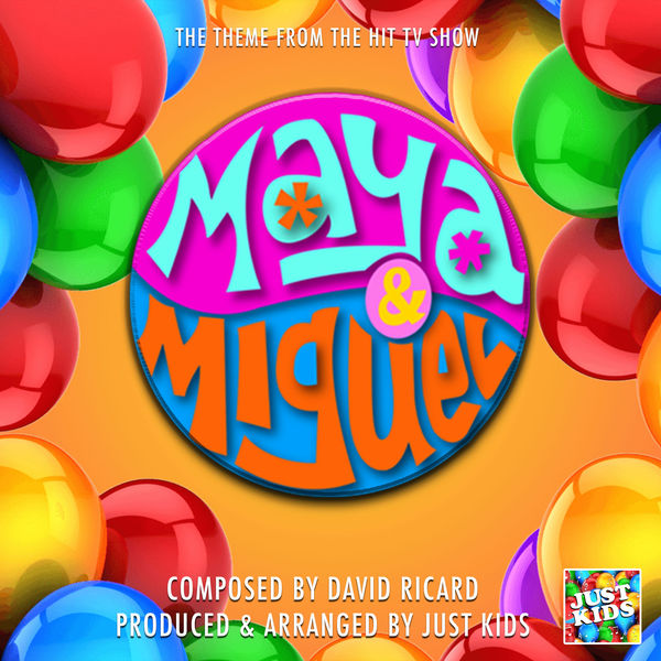 Just Kids - Maya And Miguel Main Theme (From "Maya And Miguel") Just Kids - Maya And Miguel Main Theme (From "Maya And Miguel")