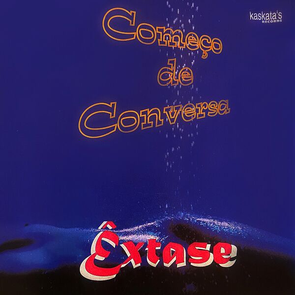 Começo de Conversa - Êxtase Começo de Conversa - Êxtase