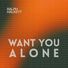 Ralph Halkett Want You Alone