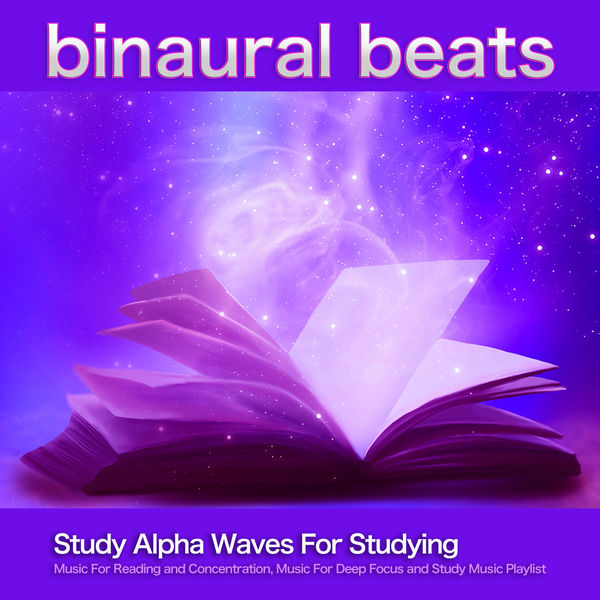 Binaural Beats Study Music|Binaural Beats: Study Alpha Waves For Studying, Music For Reading and Concentration, Music For Deep Focus and Study Music Playlist