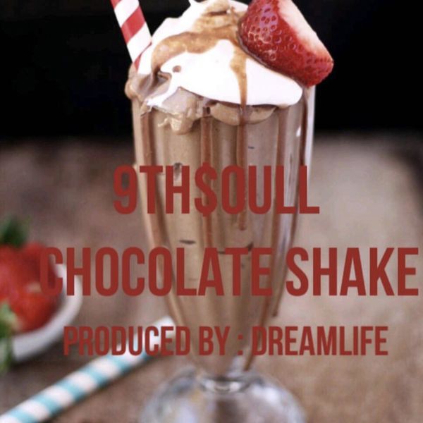 9TH$OULL - CHOCOLATE SHAKE 9TH$OULL - CHOCOLATE SHAKE