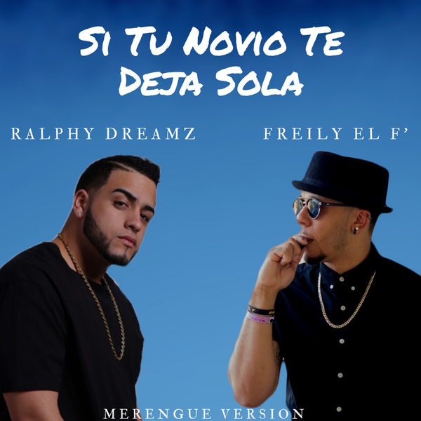 Ralphy Dreamz|Si Tu Novio Te Deja Sola (Remastered) Ralphy Dreamz|Si Tu Novio Te Deja Sola (Remastered)