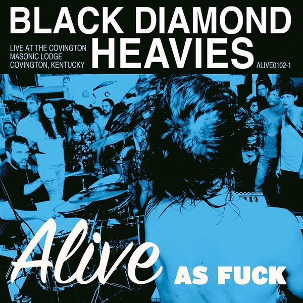 Black Diamond Heavies|Alive As Fuck