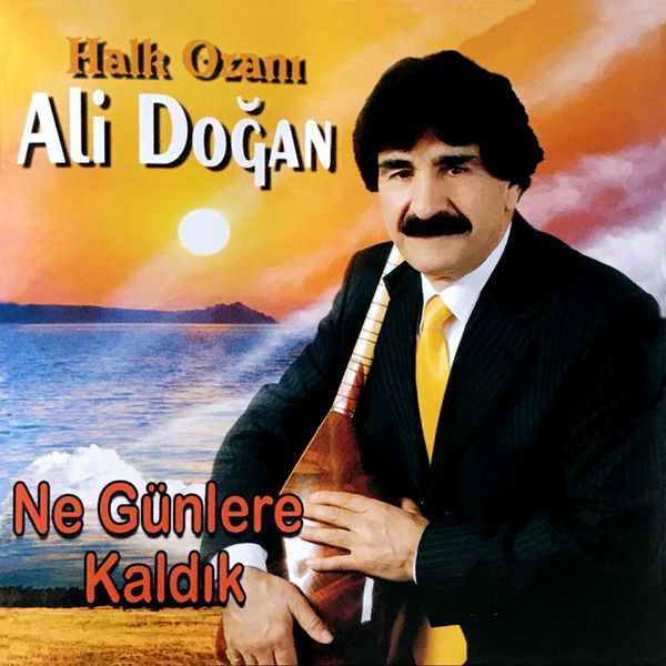 Ali Doğan - Ne Günlere Kaldık Ali Doğan - Ne Günlere Kaldık