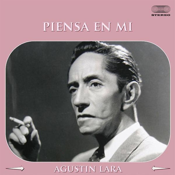 Agustin Lara|Piensa en mí Agustin Lara|Piensa en mí