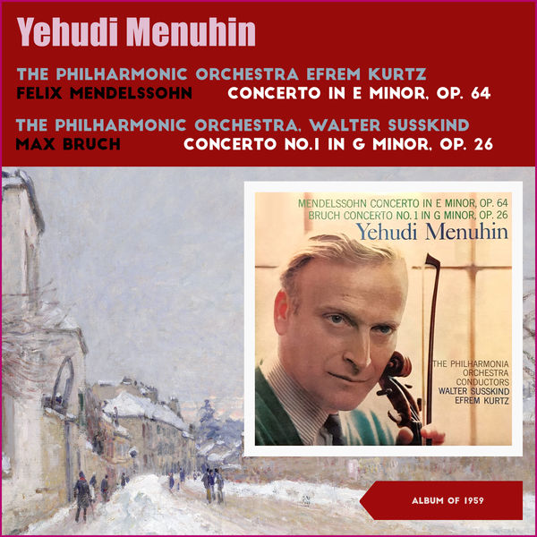 Yehudi Menuhin|Felix Mendelssohn: Concerto in E Minor, Op. 64 - Max Bruch: Concerto No.1 In G Minor, Op. 26 (Album of 1959)