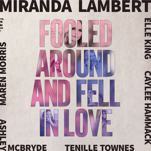 Miranda Lambert|Fooled Around and Fell in Love (Single) Miranda Lambert|Fooled Around and Fell in Love (Single)