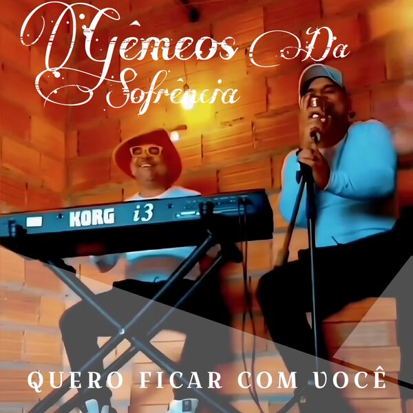 GÊMEOS DA SOFRÊNCIA|Quero Ficar Com Você GÊMEOS DA SOFRÊNCIA|Quero Ficar Com Você