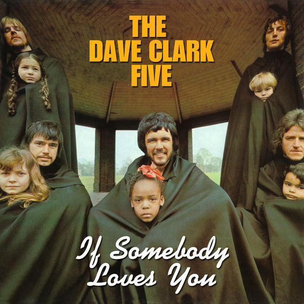 The Dave Clark Five - If Somebody Loves You (2019 - Remaster) The Dave Clark Five - If Somebody Loves You (2019 - Remaster)