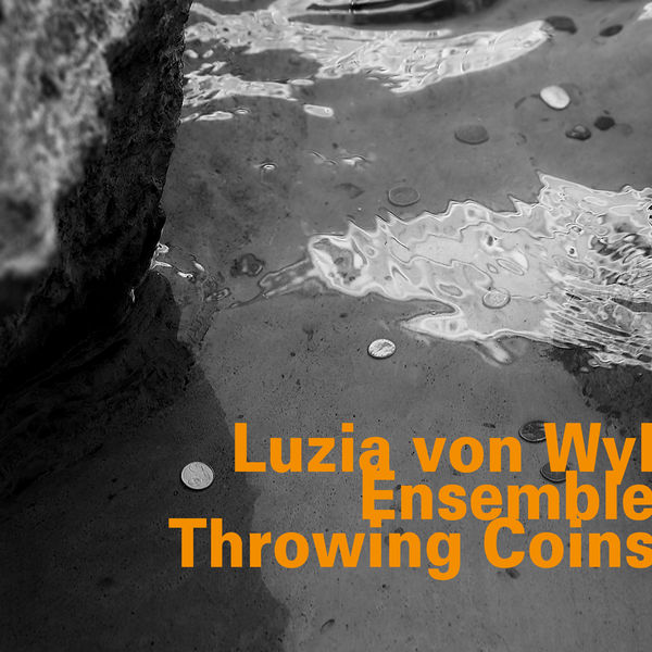 Luzia von Wyl Ensemble|Throwing Coins