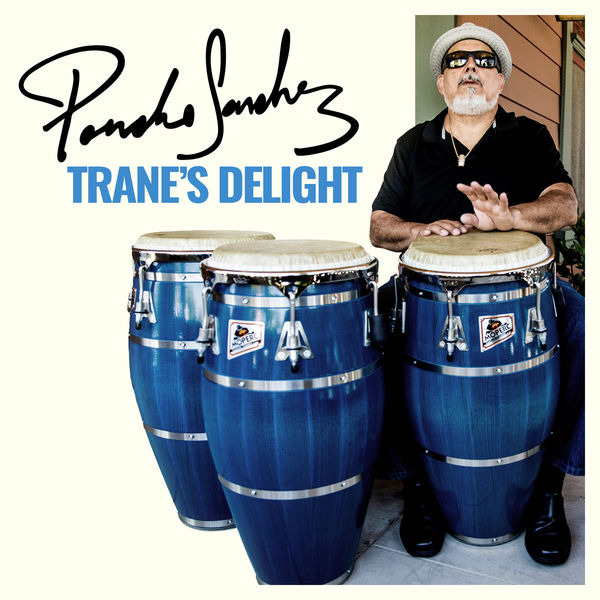Poncho Sanchez|Trane's Delight Poncho Sanchez|Trane's Delight