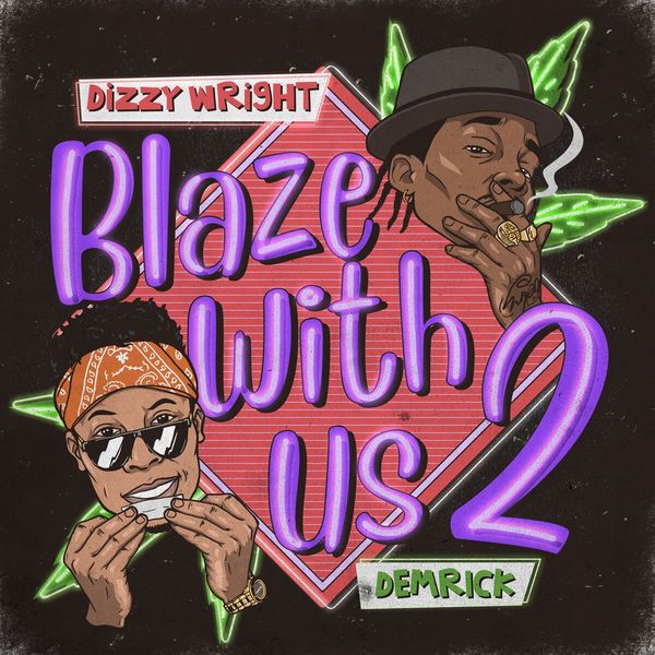 Dizzy Wright - Blaze With Us 2 Dizzy Wright - Blaze With Us 2