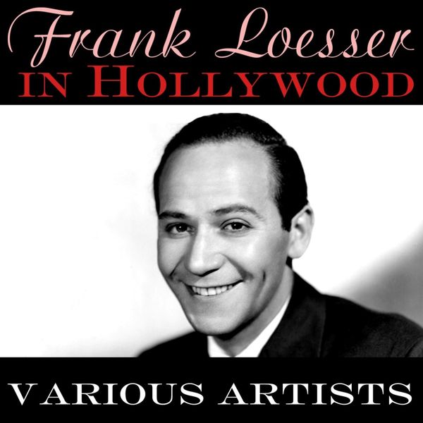Various Interprets - Frank Loesser In Hollywood Various Interprets - Frank Loesser In Hollywood