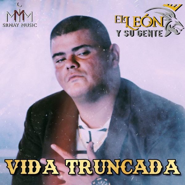 El León Y Su Gente - Vida Truncada El León Y Su Gente - Vida Truncada