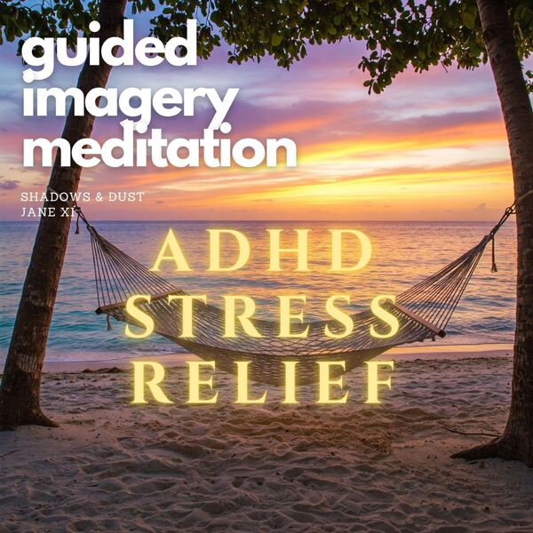 Shadows|Guided Imagery Meditation for ADHD (Reduce Anxiety, Improve Attention & Resilence) (feat. Jane Xi) Shadows|Guided Imagery Meditation for ADHD (Reduce Anxiety, Improve Attention & Resilence) (feat. Jane Xi)