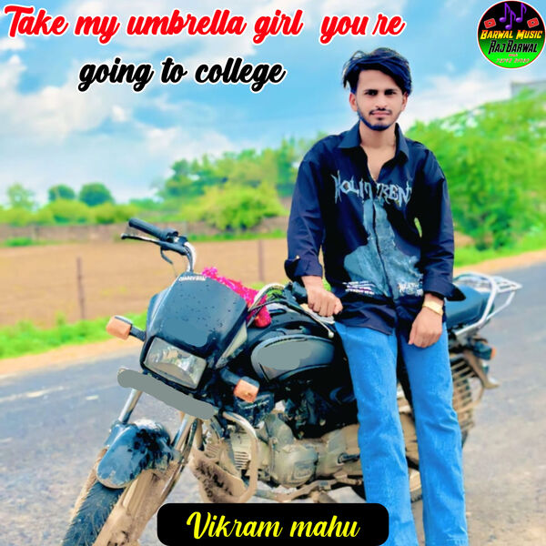VIKRAM MAHU|Take My Umbrella Girl If You Go To College VIKRAM MAHU|Take My Umbrella Girl If You Go To College