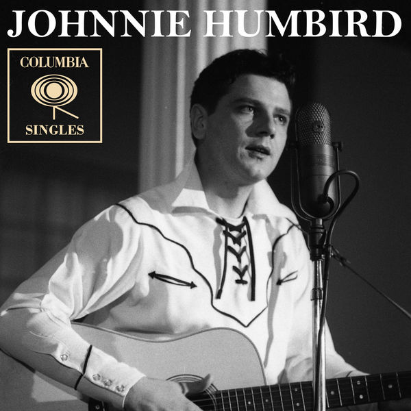 Johnnie Humbird - Columbia Singles Johnnie Humbird - Columbia Singles