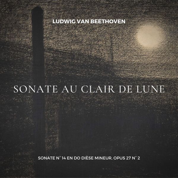Ludwig van Beethoven|Sonate au clair de lune Ludwig van Beethoven|Sonate au clair de lune