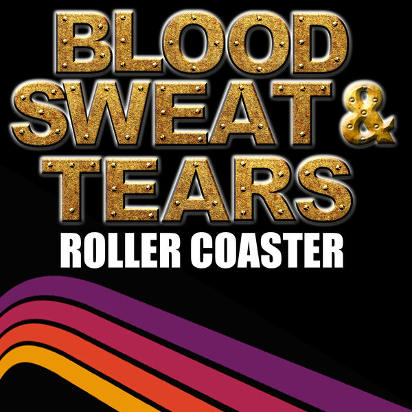 Blood, Sweat & Tears - Roller Coaster Blood, Sweat & Tears - Roller Coaster