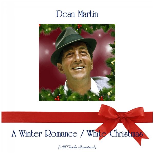 Dean Martin - A Winter Romance / White Christmas (All Tracks Remastered) Dean Martin - A Winter Romance / White Christmas (All Tracks Remastered)