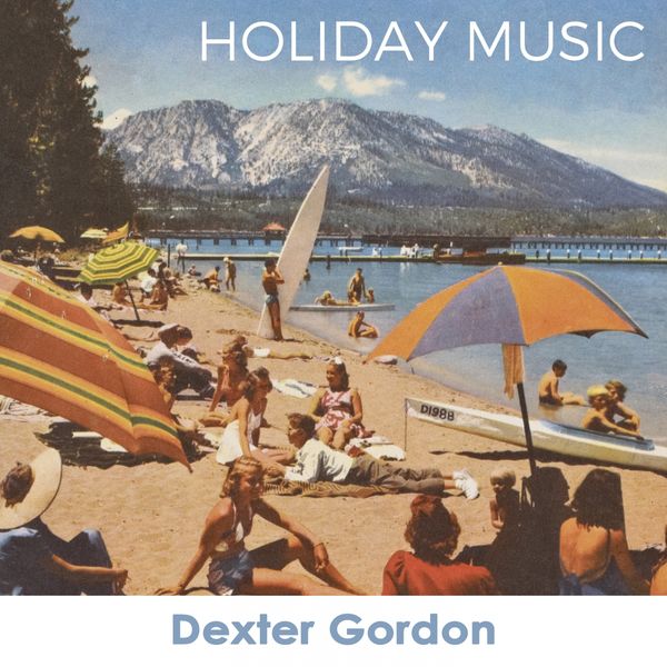 Dexter Gordon - Holiday Music Dexter Gordon - Holiday Music