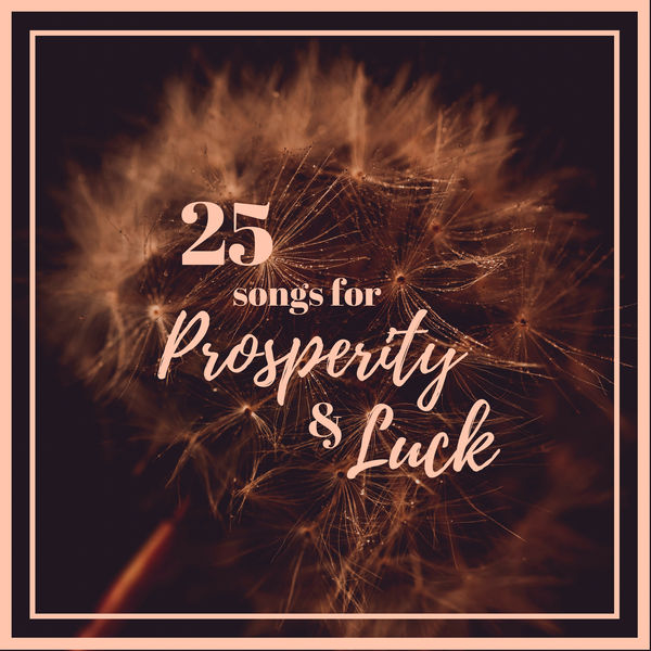 Prosperity Williams|25 Songs for Prosperity & Luck - Powerful Mantra Chanting for Good Luck