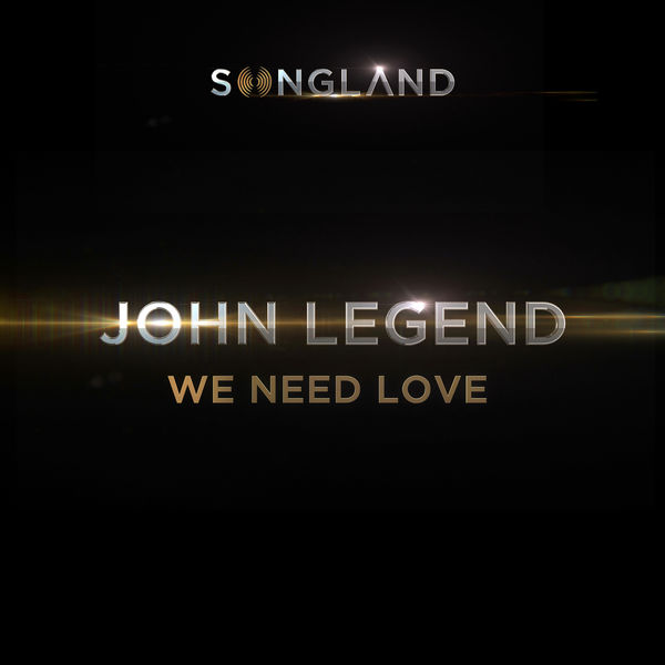 John Legend|We Need Love (from Songland) John Legend|We Need Love (from Songland)