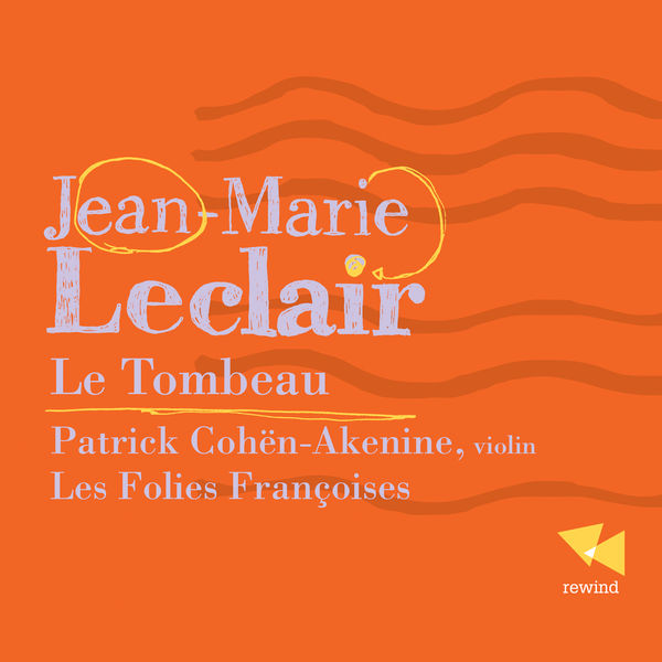 Patrick Cöhen-Akenine|Jean-Marie Leclair : Le tombeau Patrick Cöhen-Akenine|Jean-Marie Leclair : Le tombeau