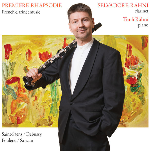 Selvadore Rähni - Première rhapsodie: French Clarinet Music Selvadore Rähni - Première rhapsodie: French Clarinet Music
