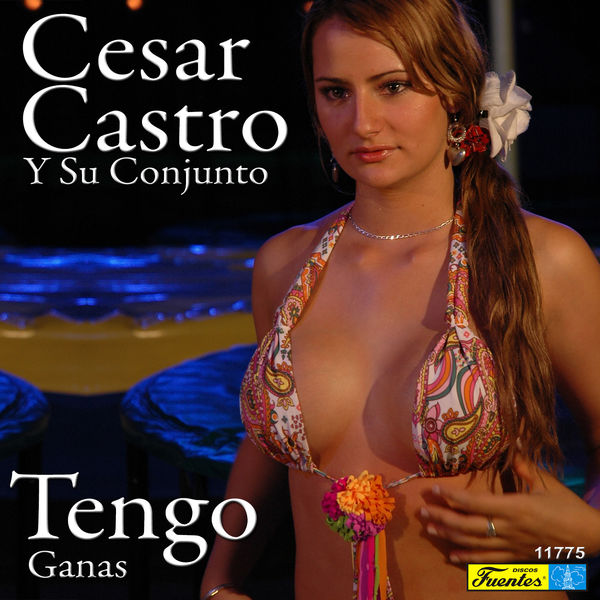 César Castro y Su Conjunto - Tengo Ganas César Castro y Su Conjunto - Tengo Ganas