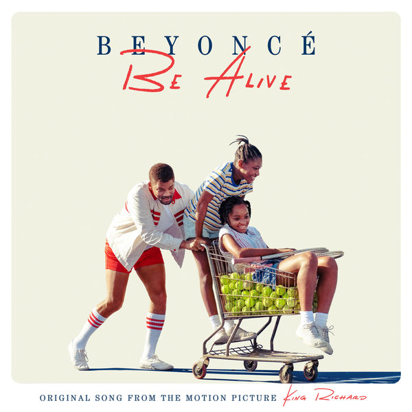 Beyoncé|Be Alive (Original Song from the Motion Picture "King Richard") Beyoncé|Be Alive (Original Song from the Motion Picture "King Richard")
