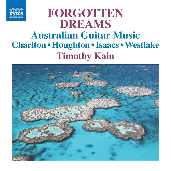 Timothy Kain - Forgotten Dreams: Australian Guitar Music Timothy Kain - Forgotten Dreams: Australian Guitar Music