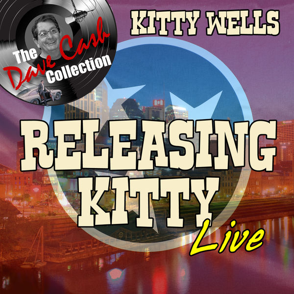 Kitty Wells|Releasing Kitty Live - [The Dave Cash Collection]