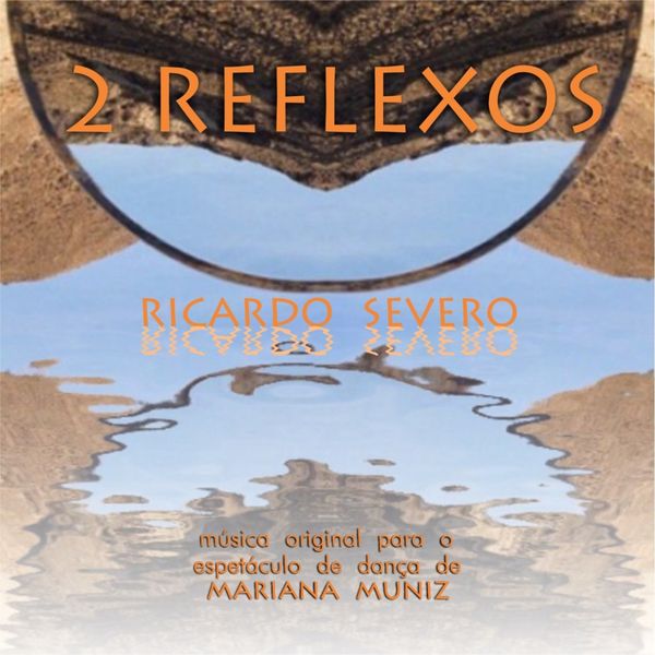 Ricardo Severo - 2 Reflexos (Música Original do Espetáculo de Dança de Mariana Muniz) Ricardo Severo - 2 Reflexos (Música Original do Espetáculo de Dança de Mariana Muniz)