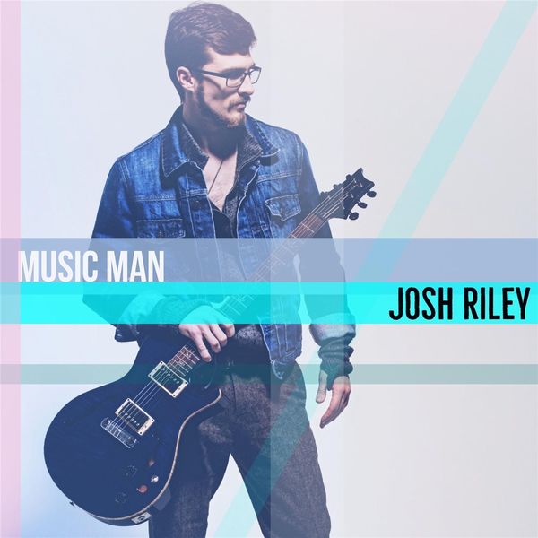 Josh Riley - Music Man Josh Riley - Music Man
