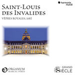 Ensemble Organum Saint-Louis des Invalides. Vêpres royales, 1682. Ad vesperas Sancti Ludovici Regis Franciae
