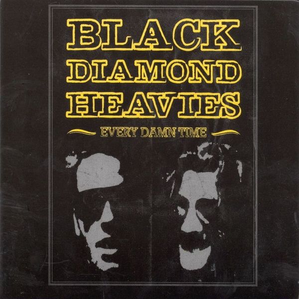 Black Diamond Heavies|Every Damn Time Black Diamond Heavies|Every Damn Time