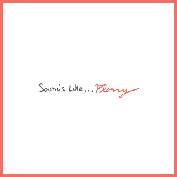 Florry|Sounds Like... Florry|Sounds Like...