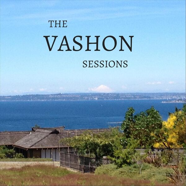 The Vashon Sessions|The Vashon Sessions, Vol. 1 The Vashon Sessions|The Vashon Sessions, Vol. 1