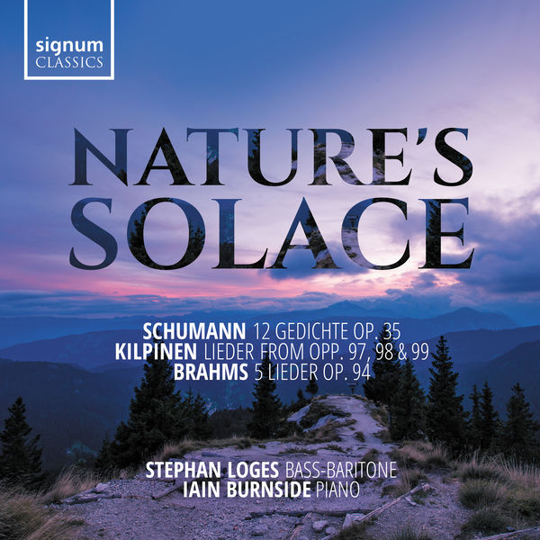 Stephan Loges|Nature's Solace: Lieder by Schumann, Kilpinen & Brahms