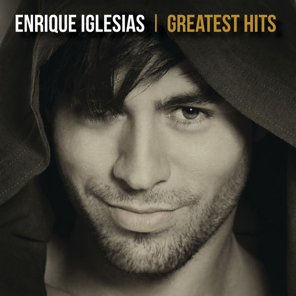 Enrique Iglesias - Greatest Hits Enrique Iglesias - Greatest Hits