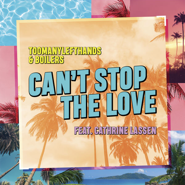 TooManyLeftHands|Can't Stop the Love (feat. Cathrine Lassen)