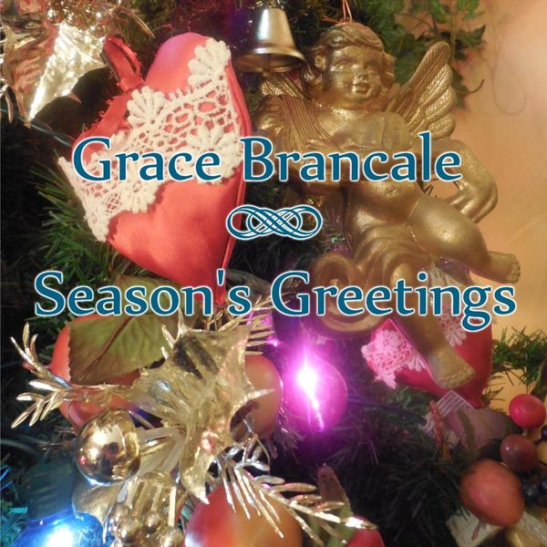 Grace Brancale - Season's Greetings Grace Brancale - Season's Greetings