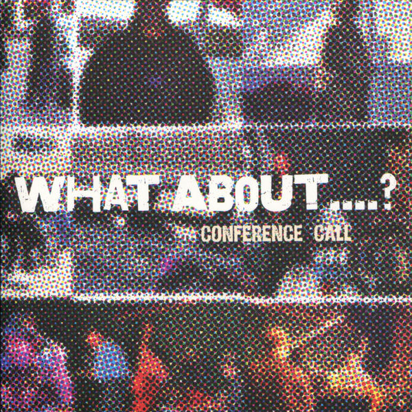 Conference Call|What About...? Conference Call|What About...?
