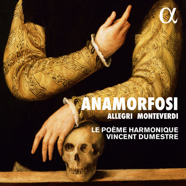 Le Poème Harmonique - Anamorfosi (Allegri & Monteverdi) Le Poème Harmonique - Anamorfosi (Allegri & Monteverdi)