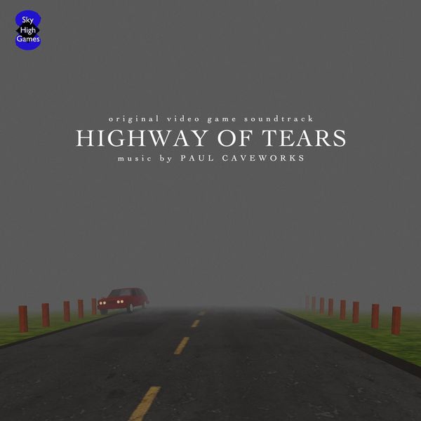 Paul Caveworks|Highway Of Tears (Original Game Soundtrack) Paul Caveworks|Highway Of Tears (Original Game Soundtrack)